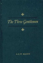 The Three Genetlemen (The Reincarnation Library) - A.E.W. Mason