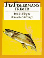 Fly Fisherman's Primer - Paul N. Fling