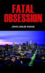 Fatal Obsession - John Evans