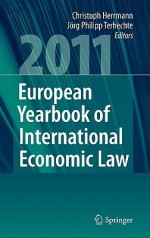 European Yearbook of International Economic Law - Christoph Herrmann, Jörg Philipp Terhechte