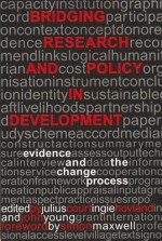 Bridging Research and Policy in Development: Evidence and the Change Process - Julius Court, John Young