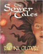 The Sower of Tales - Rachna Gilmore