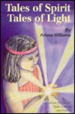 Tales of Spirit, Tales of Light - Arlene Williams