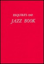 Esquire's Jazz Book: 1944-1946 - Paul Miller