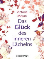 Das Glück des inneren Lächelns (German Edition) - Victoria Moran, Maria Mill