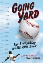 Going Yard: The Everything Home Run Book - Lew Freedman, Frank Thomas