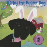 Kirby the Easter Dog: A Pop-Up Easter Egg Hunt - George White, Holli Conger