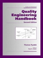 Quality Engineering Handbook, Second Edition, Revised and Expanded (Quality and Reliability) - Paul A. Keller