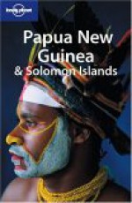 Lonely Planet Papua New Guinea & Solomon Islands - Andrew Burke, Rowan McKinnon, Lonely Planet