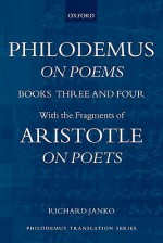 Philodemus on Poems Books Three and Four: With the Fragments of Aristotle on Poets - Richard Janko