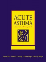 Acute Asthma: Assessment & Management - Jesse B. Hall, Carlos Rodrigo, Gustavo J. Rodrigo