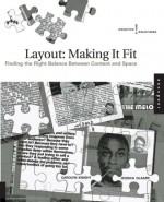 Creative Solutions: Layout: Making It Fit: Finding the Right Balance Between Content and Space - Carolyn Knight, Jessica Glaser