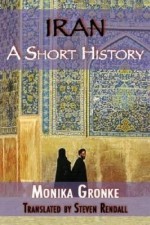 Iran: A Short History. Monika Gronke - Monika Gronke, Steven Rendall