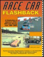 Race Car Flashback: A Celebration of America's Affair with Auto Racing Form 1900-1980s - John A. Gunnell