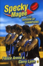 Specky Magee and the Season of Champions - Felice Arena, Garry Lyon