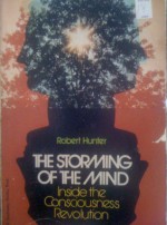 The Storming of the Mind: Inside the Consciousness Revolution - Robert Hunter