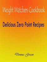 Weight Watchers Cookbook : Delicious Zero Point Recipes - Donna Green