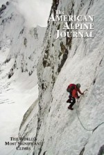 American Alpine Journal: The Worlds Most Significant Climbs - John Harlin