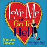 Love Me or Go To Hell: True Love Cartoons - Barbara De Angelis, Donna Barstow