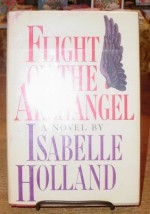 Flight of the Archangel - Isabelle Holland