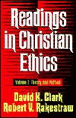 Readings in Christian Ethics - David K. Clark, Robert V. Rakestraw