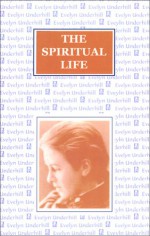 The Spiritual Life - Evelyn Underhill