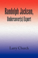 Randolph Jackson, Undercover(s) Expert - Larry Church