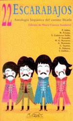 22 Escarabajos. Antología hispánica del cuento Beatle - Leonardo Aguirre, Miguel Antonio Chavez, Pilar Adón, Rodrigo Fresán, Mario Cuenca Sandoval