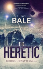 The Heretic (Beyond the Wall, #1) - Lucas Bale