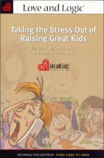 Taking the Stress Out of Raising Great Kids - Jim Fay, Foster W. Cline, Charles Fay