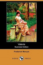 Valerie (Illustrated Edition) (Dodo Press) - Frederick Marryat