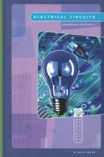 Electrical Circuits: Harnessing Electricity - David Dreier, William Henry Hudson, Terrence E. Young