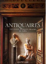 Antiquaires: The Finest Antiques Dealers in Paris - Jean-Louis Gaillemin, Laziz Hamani