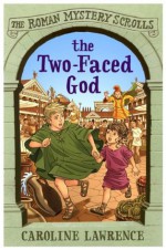 The Two-faced God: The Roman Mystery Scrolls 4 - Caroline Lawrence, Richard Williams, Helen Forte