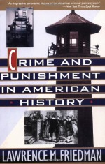 Crime And Punishment In American History - Lawrence M. Friedman