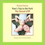 Pam's Trip to the Park: The Sound of P - Joanne D. Meier, Cecilia Minden