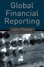 Global Financial Reporting - John Flower, Gabi Ebbers