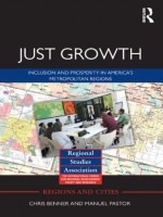 Just Growth: Inclusion and Prosperity in America's Metropolitan Regions (Regions and Cities) - Chris Benner, Manuel Pastor