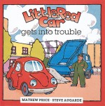 Little Red Car Gets into Trouble - Mathew Price, Steve Augarde