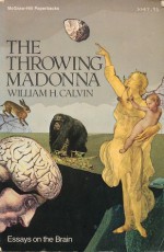 The Throwing Madonna - William H. Calvin