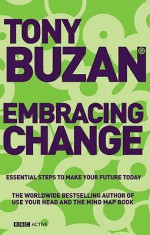 Embracing Change: Essential Steps to Make Your Future Today (Mind Set) - Tony Buzan, Barry Buzan