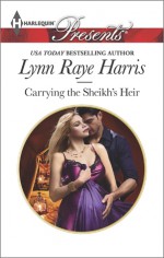 Carrying the Sheikh's Heir - Lynn Raye Harris