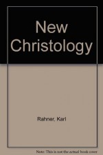 New Christology - Karl Rahner, Wilhelm Thusing