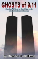 Ghosts of 9/11 - Stephen D. Sullivan