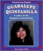 Guadalupe Quintanilla: Leader of the Hispanic Community - Mary Dodson Wade