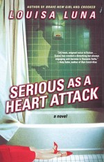 Serious As a Heart Attack: A Novel - Louisa Luna