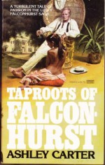 Taproots of Falconhurst - Ashley Carter