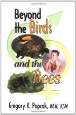 Beyond the Birds and the Bees - Gregory K. Popcak