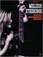 Melissa Etheridge -- Guitar Anthology: Authentic Guitar Tab - Melissa Etheridge