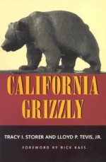 California Grizzly - Tracy I. Storer